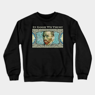 Cool Tees In Gogh We Trust Crewneck Sweatshirt